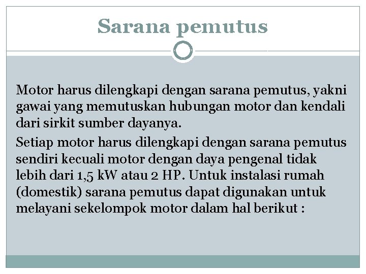 Sarana pemutus Motor harus dilengkapi dengan sarana pemutus, yakni gawai yang memutuskan hubungan motor