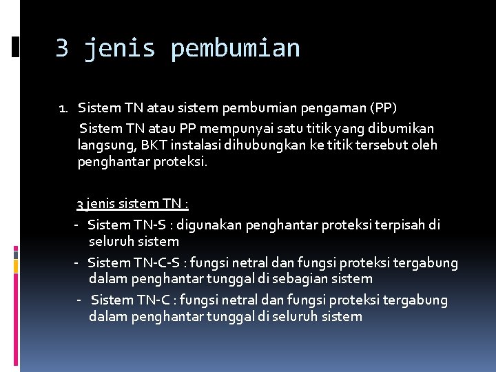 3 jenis pembumian 1. Sistem TN atau sistem pembumian pengaman (PP) Sistem TN atau