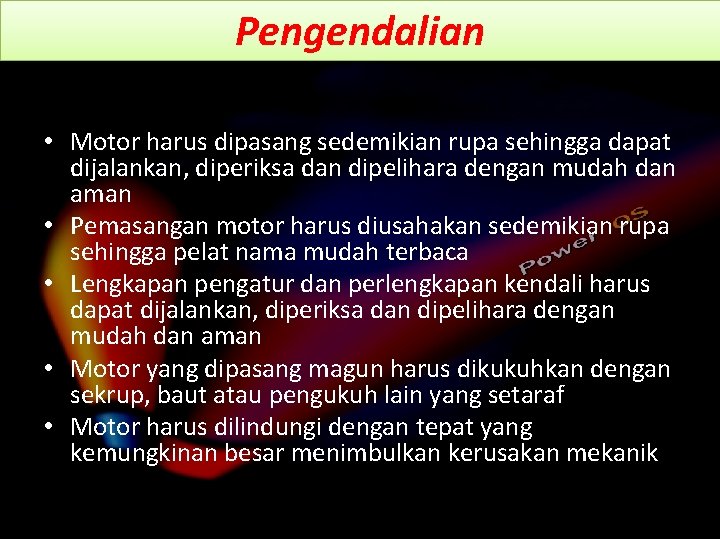 Pengendalian • Motor harus dipasang sedemikian rupa sehingga dapat dijalankan, diperiksa dan dipelihara dengan