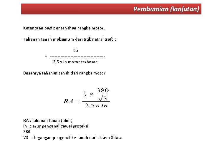 Pembumian (lanjutan) Ketentuan bagi pentanahan rangka motor. Tahanan tanah maksimum dari titik netral trafo