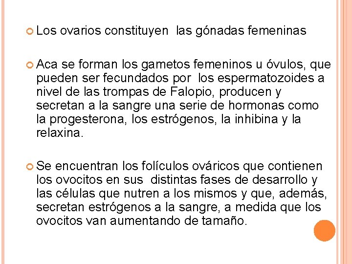  Los ovarios constituyen las gónadas femeninas Aca se forman los gametos femeninos u