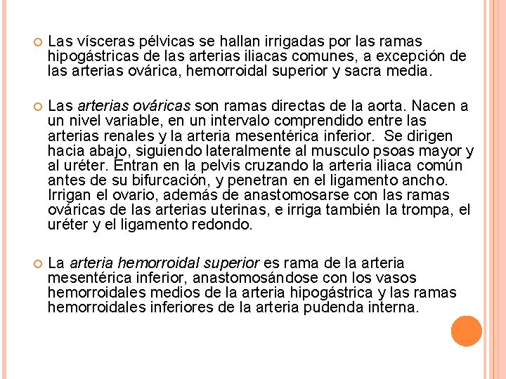  Las vísceras pélvicas se hallan irrigadas por las ramas hipogástricas de las arterias