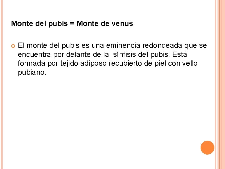 Monte del pubis = Monte de venus El monte del pubis es una eminencia