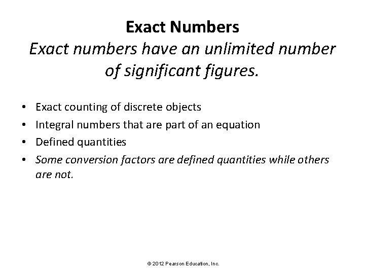 Exact Numbers Exact numbers have an unlimited number of significant figures. • • Exact