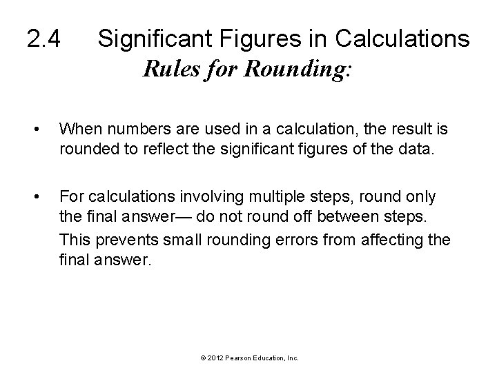 2. 4 Significant Figures in Calculations Rules for Rounding: • When numbers are used