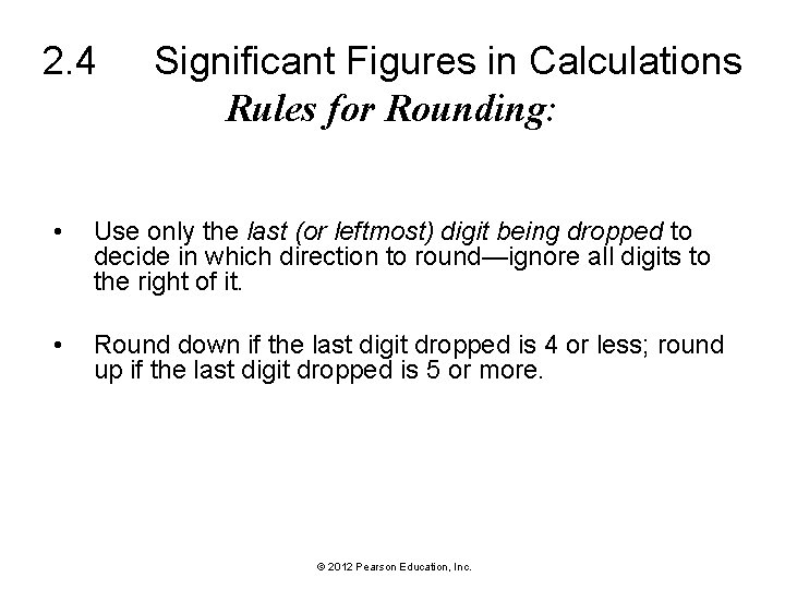 2. 4 Significant Figures in Calculations Rules for Rounding: • Use only the last