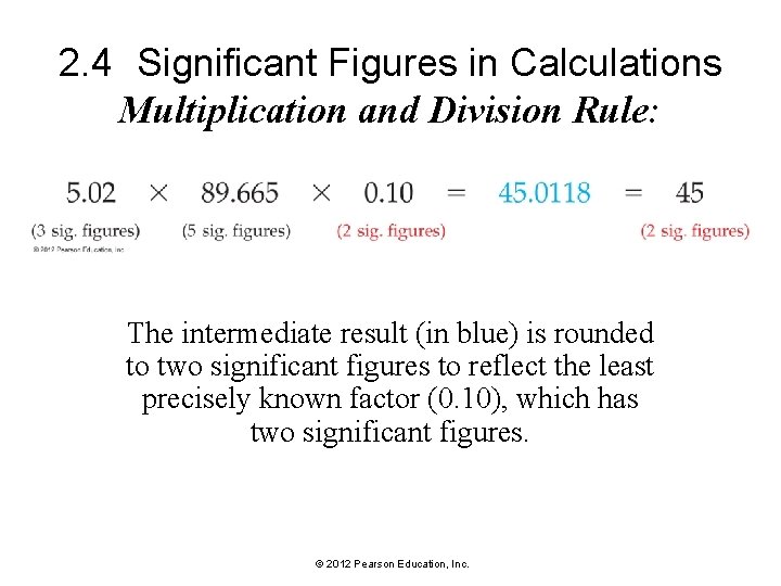 2. 4 Significant Figures in Calculations Multiplication and Division Rule: The intermediate result (in