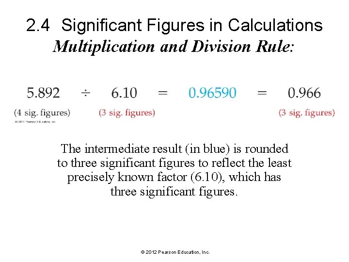 2. 4 Significant Figures in Calculations Multiplication and Division Rule: The intermediate result (in