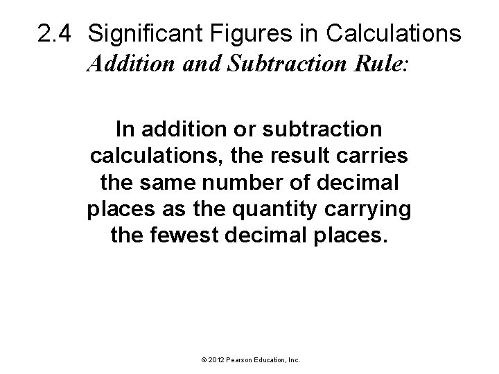 2. 4 Significant Figures in Calculations Addition and Subtraction Rule: In addition or subtraction