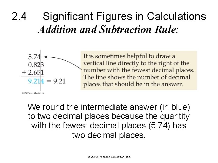 2. 4 Significant Figures in Calculations Addition and Subtraction Rule: We round the intermediate