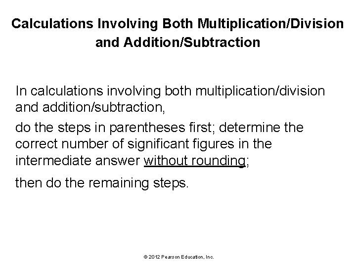 Calculations Involving Both Multiplication/Division and Addition/Subtraction In calculations involving both multiplication/division and addition/subtraction, do