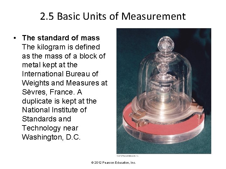 2. 5 Basic Units of Measurement • The standard of mass The kilogram is