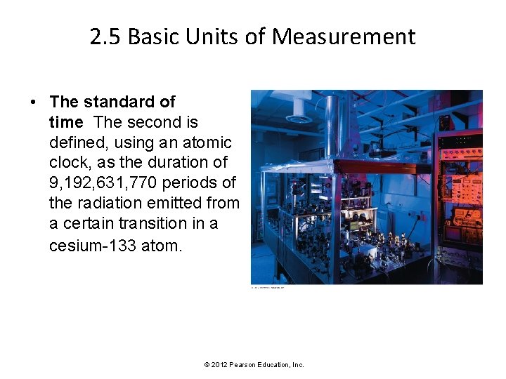 2. 5 Basic Units of Measurement • The standard of time The second is