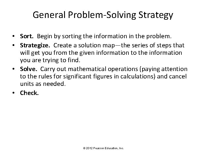 General Problem-Solving Strategy • Sort. Begin by sorting the information in the problem. •