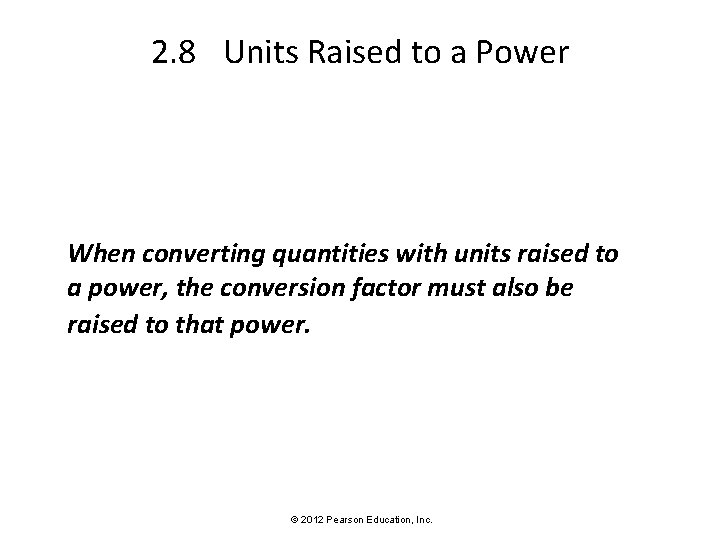 2. 8 Units Raised to a Power When converting quantities with units raised to