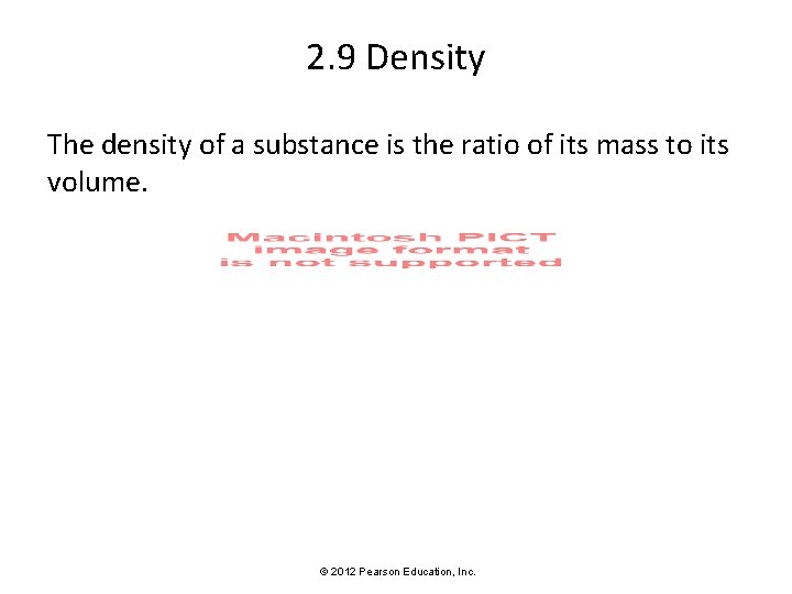 2. 9 Density The density of a substance is the ratio of its mass