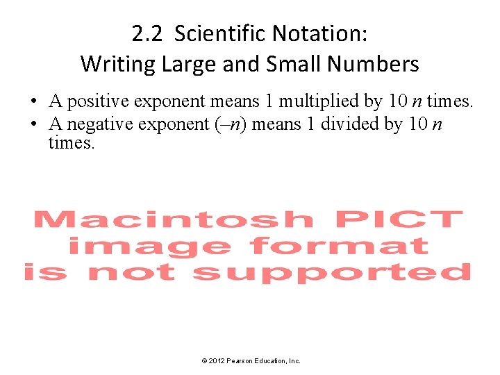 2. 2 Scientific Notation: Writing Large and Small Numbers • A positive exponent means