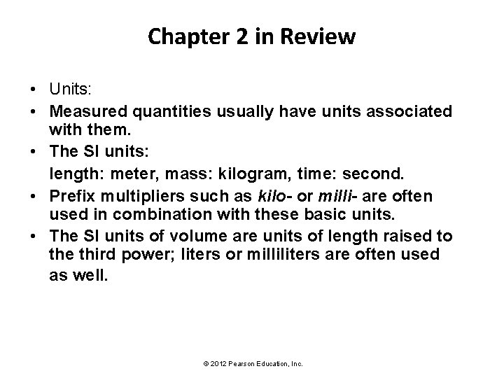 Chapter 2 in Review • Units: • Measured quantities usually have units associated with