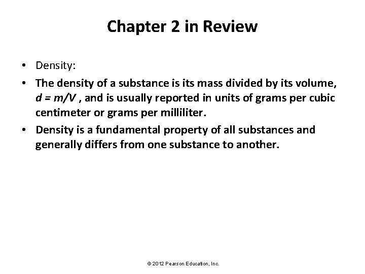 Chapter 2 in Review • Density: • The density of a substance is its