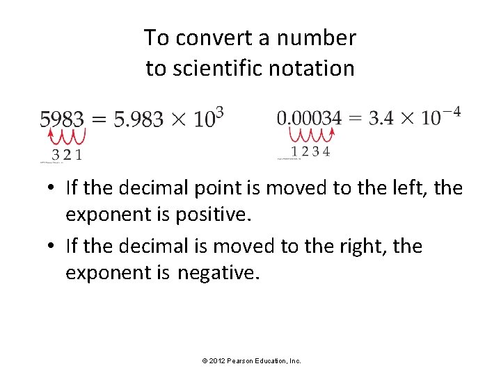 To convert a number to scientific notation • If the decimal point is moved