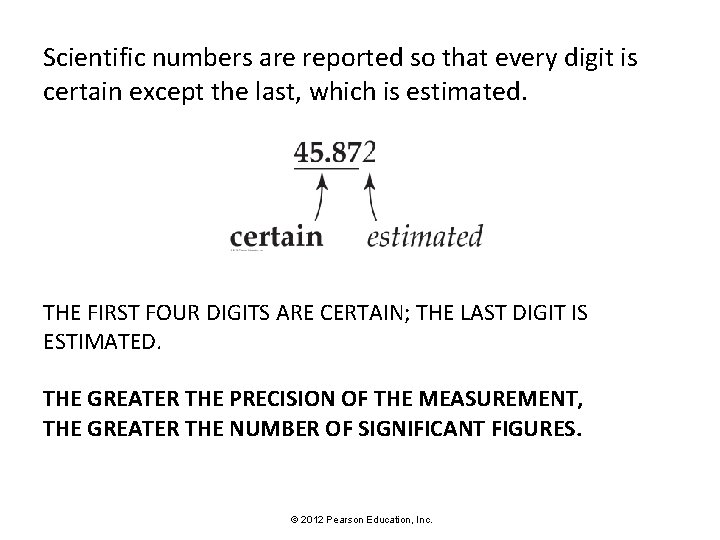 Scientific numbers are reported so that every digit is certain except the last, which