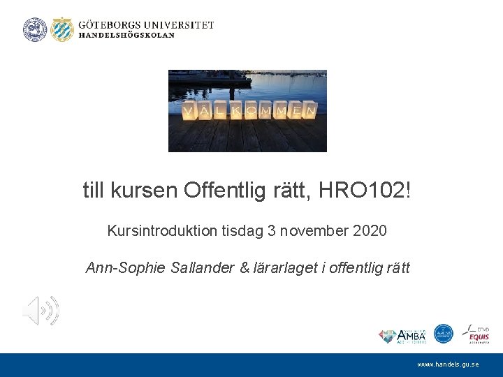 till kursen Offentlig rätt, HRO 102! Kursintroduktion tisdag 3 november 2020 Ann-Sophie Sallander &