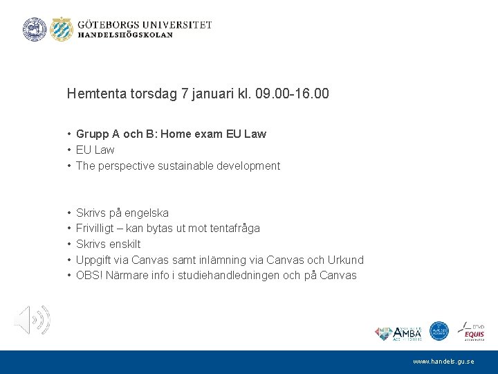 Hemtenta torsdag 7 januari kl. 09. 00 -16. 00 • Grupp A och B: