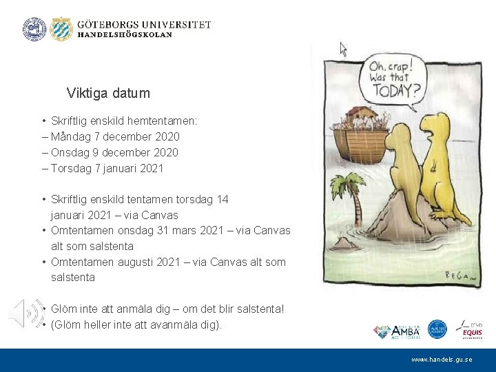 Viktiga datum • Skriftlig enskild hemtentamen: – Måndag 7 december 2020 – Onsdag 9