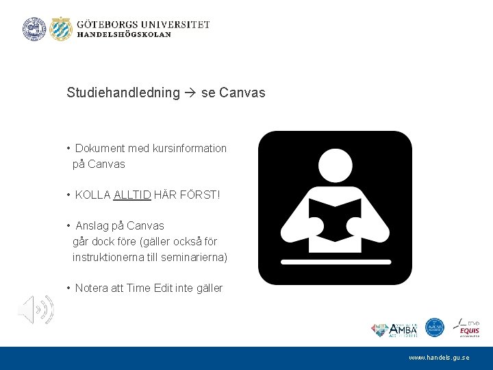 Studiehandledning se Canvas • Dokument med kursinformation på Canvas • KOLLA ALLTID HÄR FÖRST!