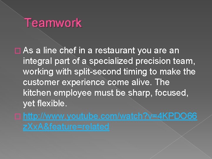 Teamwork � As a line chef in a restaurant you are an integral part