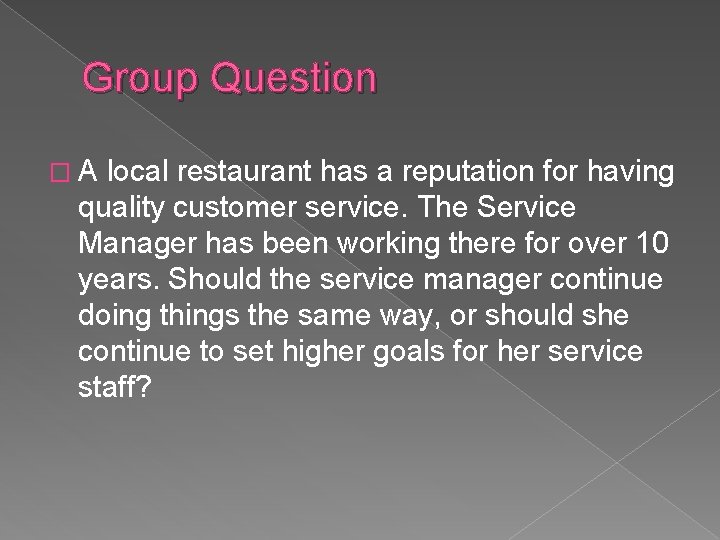 Group Question �A local restaurant has a reputation for having quality customer service. The