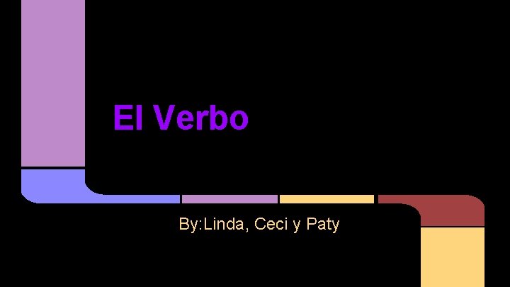 El Verbo By: Linda, Ceci y Paty 