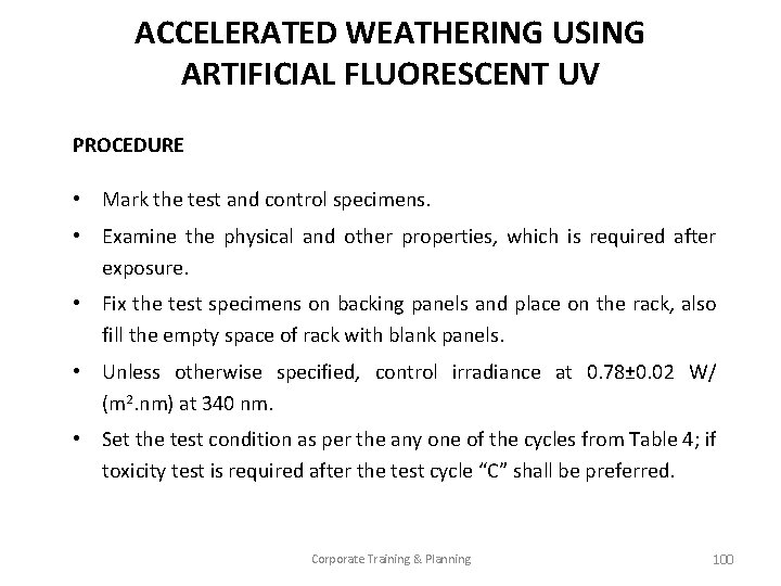 ACCELERATED WEATHERING USING ARTIFICIAL FLUORESCENT UV PROCEDURE • Mark the test and control specimens.