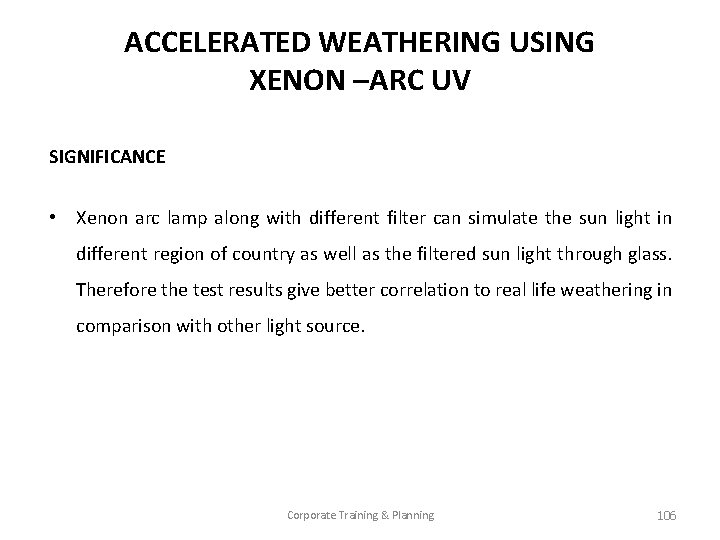 ACCELERATED WEATHERING USING XENON –ARC UV SIGNIFICANCE • Xenon arc lamp along with different