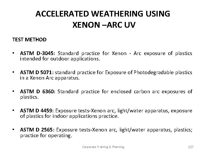 ACCELERATED WEATHERING USING XENON –ARC UV TEST METHOD • ASTM D-3045: Standard practice for