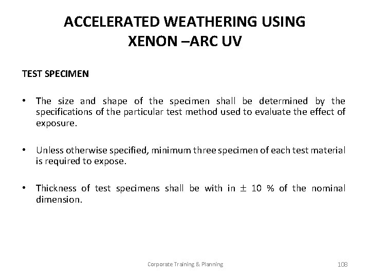 ACCELERATED WEATHERING USING XENON –ARC UV TEST SPECIMEN • The size and shape of