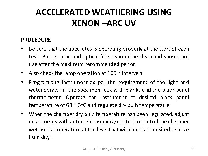 ACCELERATED WEATHERING USING XENON –ARC UV PROCEDURE • Be sure that the apparatus is