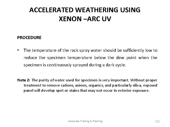 ACCELERATED WEATHERING USING XENON –ARC UV PROCEDURE • The temperature of the rack spray