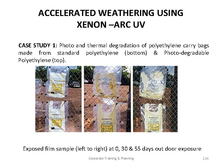 ACCELERATED WEATHERING USING XENON –ARC UV CASE STUDY 1: Photo and thermal degradation of