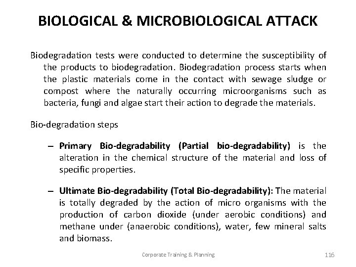 BIOLOGICAL & MICROBIOLOGICAL ATTACK Biodegradation tests were conducted to determine the susceptibility of the