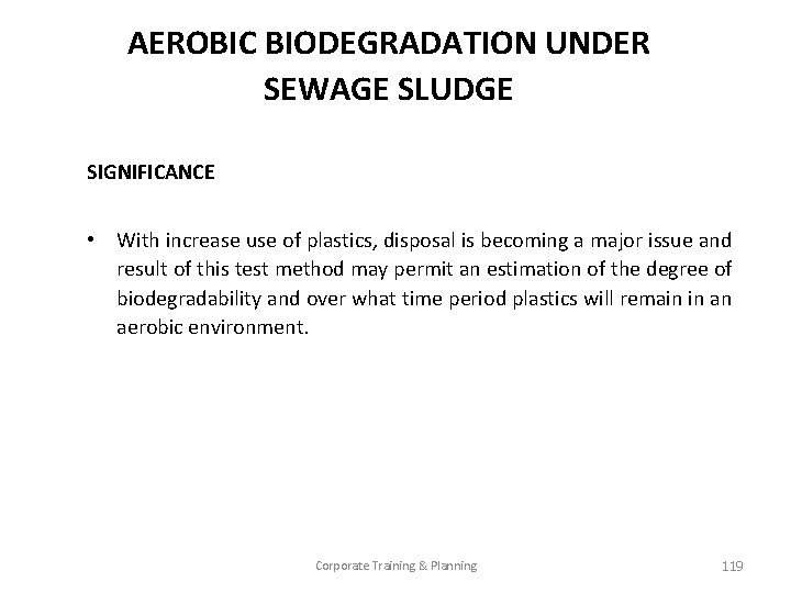 AEROBIC BIODEGRADATION UNDER SEWAGE SLUDGE SIGNIFICANCE • With increase use of plastics, disposal is