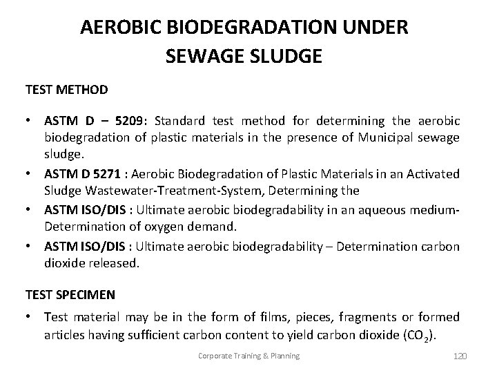 AEROBIC BIODEGRADATION UNDER SEWAGE SLUDGE TEST METHOD • ASTM D – 5209: Standard test