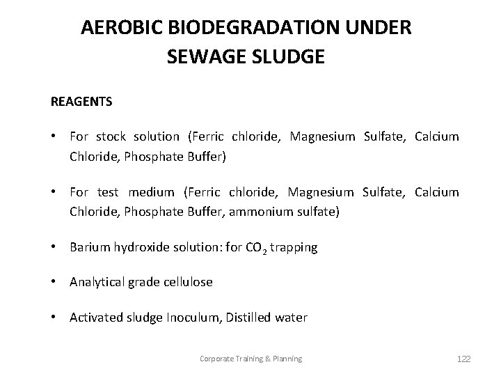 AEROBIC BIODEGRADATION UNDER SEWAGE SLUDGE REAGENTS • For stock solution (Ferric chloride, Magnesium Sulfate,