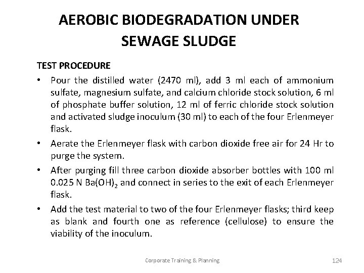 AEROBIC BIODEGRADATION UNDER SEWAGE SLUDGE TEST PROCEDURE • Pour the distilled water (2470 ml),