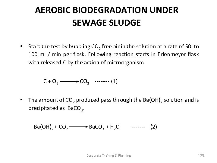 AEROBIC BIODEGRADATION UNDER SEWAGE SLUDGE • Start the test by bubbling CO 2 free