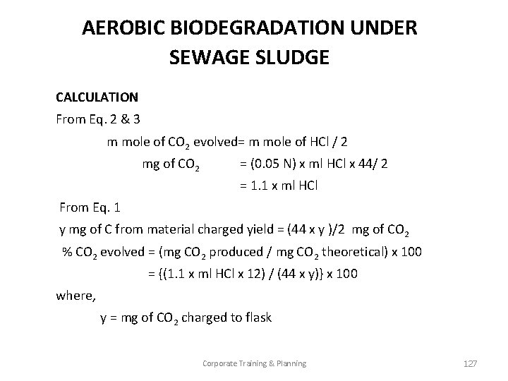 AEROBIC BIODEGRADATION UNDER SEWAGE SLUDGE CALCULATION From Eq. 2 & 3 m mole of