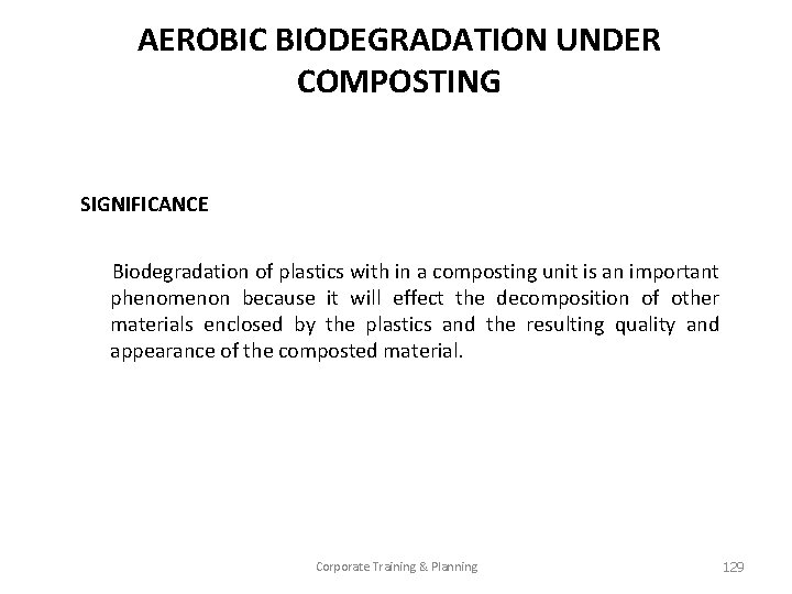 AEROBIC BIODEGRADATION UNDER COMPOSTING SIGNIFICANCE Biodegradation of plastics with in a composting unit is