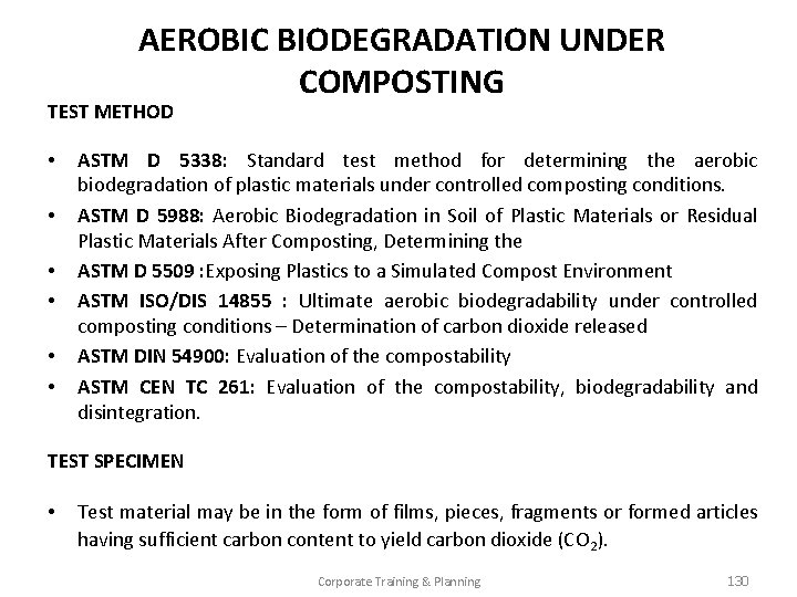 AEROBIC BIODEGRADATION UNDER COMPOSTING TEST METHOD • • • ASTM D 5338: Standard test