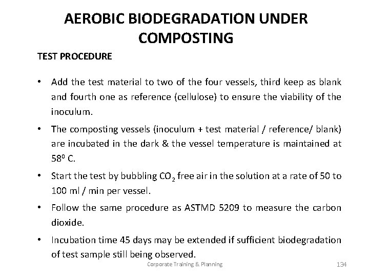 AEROBIC BIODEGRADATION UNDER COMPOSTING TEST PROCEDURE • Add the test material to two of