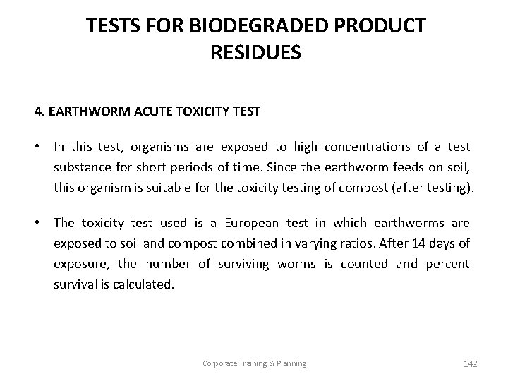 TESTS FOR BIODEGRADED PRODUCT RESIDUES 4. EARTHWORM ACUTE TOXICITY TEST • In this test,
